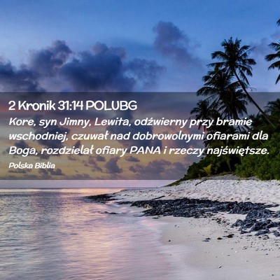 Picture 02 - 2 Kronik 31:14 POLUBG - Kore, syn Jimny, Lewita, odźwierny przy bramie - Bible Verse Picture
