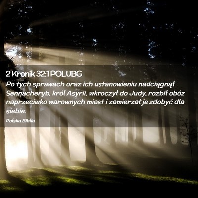 Picture 02 - 2 Kronik 32:1 POLUBG - Po tych sprawach oraz ich ustanowieniu - Bible Verse Picture