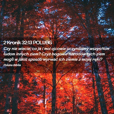 Picture 02 - 2 Kronik 32:13 POLUBG - Czy nie wiecie, co ja i moi ojcowie uczyniliśmy - Bible Verse Picture