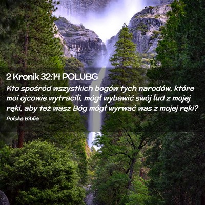 Picture 02 - 2 Kronik 32:14 POLUBG - Kto spośród wszystkich bogów tych narodów, - Bible Verse Picture