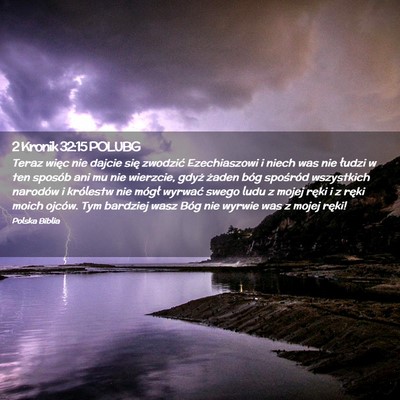 Picture 02 - 2 Kronik 32:15 POLUBG - Teraz więc nie dajcie się zwodzić Ezechiaszowi - Bible Verse Picture