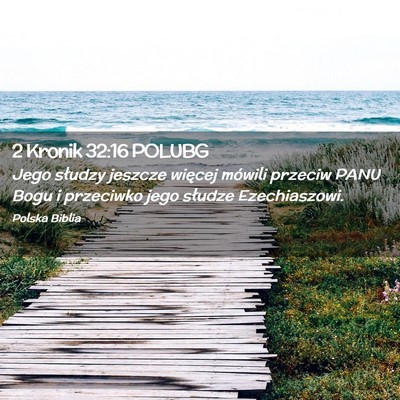Picture 02 - 2 Kronik 32:16 POLUBG - Jego słudzy jeszcze więcej mówili przeciw PANU - Bible Verse Picture