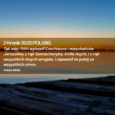 Picture 02 - 2 Kronik 32:22 POLUBG - Tak więc PAN wybawił Ezechiasza i mieszkańców - Bible Verse Picture