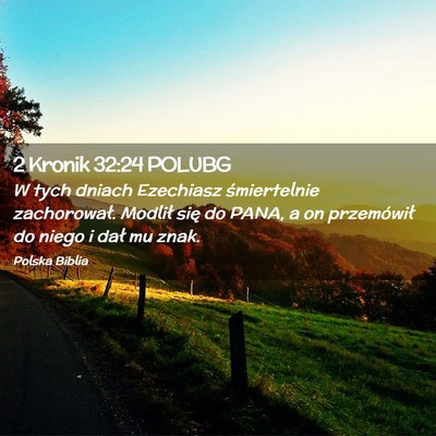 Picture 02 - 2 Kronik 32:24 POLUBG - W tych dniach Ezechiasz śmiertelnie zachorował. - Bible Verse Picture