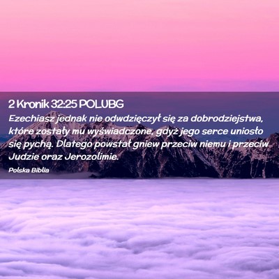 Picture 02 - 2 Kronik 32:25 POLUBG - Ezechiasz jednak nie odwdzięczył się za - Bible Verse Picture