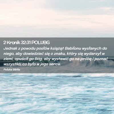 Picture 02 - 2 Kronik 32:31 POLUBG - Jednak z powodu posłów książąt Babilonu - Bible Verse Picture