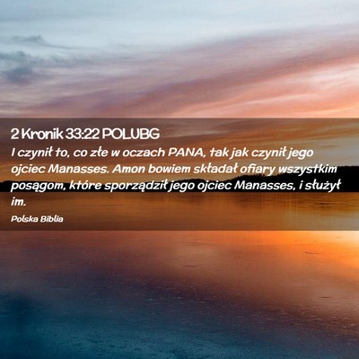 Picture 02 - 2 Kronik 33:22 POLUBG - I czynił to, co złe w oczach PANA, tak jak - Bible Verse Picture
