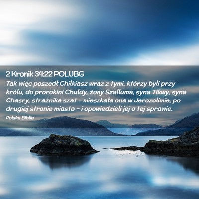 Picture 02 - 2 Kronik 34:22 POLUBG - Tak więc poszedł Chilkiasz wraz z tymi, którzy - Bible Verse Picture