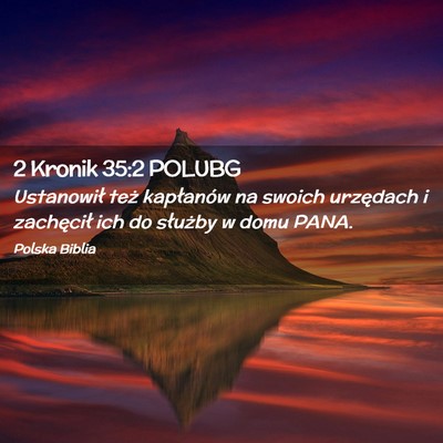 Picture 02 - 2 Kronik 35:2 POLUBG - Ustanowił też kapłanów na swoich urzędach i - Bible Verse Picture