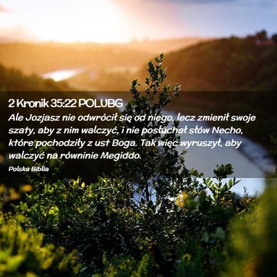 Picture 02 - 2 Kronik 35:22 POLUBG - Ale Jozjasz nie odwrócił się od niego, lecz - Bible Verse Picture