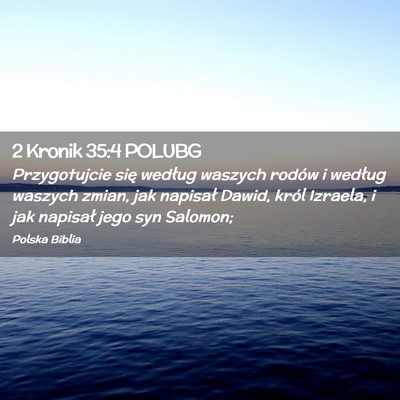 Picture 02 - 2 Kronik 35:4 POLUBG - Przygotujcie się według waszych rodów i - Bible Verse Picture