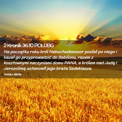 Picture 02 - 2 Kronik 36:10 POLUBG - Na początku roku król Nabuchodonozor posłał - Bible Verse Picture
