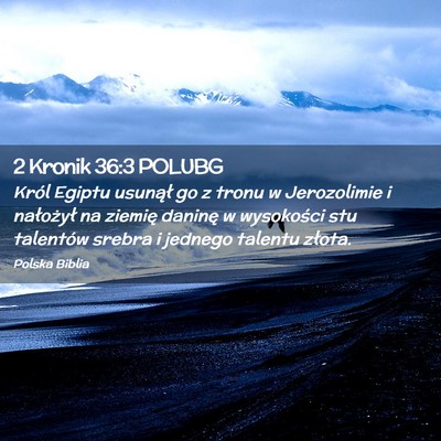 Picture 02 - 2 Kronik 36:3 POLUBG - Król Egiptu usunął go z tronu w Jerozolimie i - Bible Verse Picture