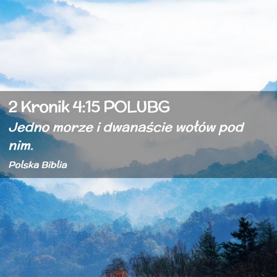 Picture 02 - 2 Kronik 4:15 POLUBG - Jedno morze i dwanaście wołów pod - Bible Verse Picture