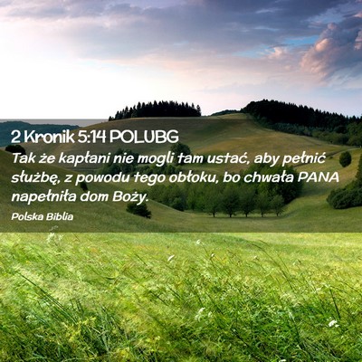 Picture 02 - 2 Kronik 5:14 POLUBG - Tak że kapłani nie mogli tam ustać, aby - Bible Verse Picture