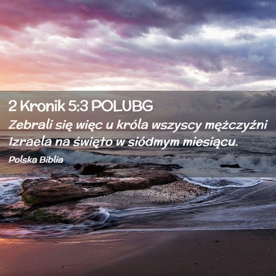 Picture 02 - 2 Kronik 5:3 POLUBG - Zebrali się więc u króla wszyscy mężczyźni - Bible Verse Picture