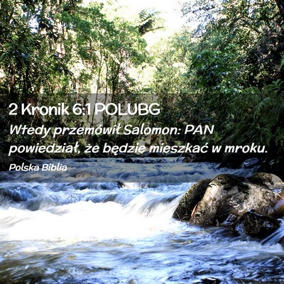 Picture 02 - 2 Kronik 6:1 POLUBG - Wtedy przemówił Salomon: PAN powiedział, że - Bible Verse Picture