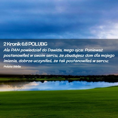 Picture 02 - 2 Kronik 6:8 POLUBG - Ale PAN powiedział do Dawida, mego ojca: - Bible Verse Picture