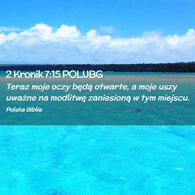 Picture 02 - 2 Kronik 7:15 POLUBG - Teraz moje oczy będą otwarte, a moje uszy - Bible Verse Picture
