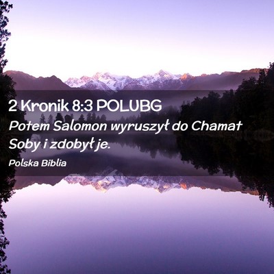Picture 02 - 2 Kronik 8:3 POLUBG - Potem Salomon wyruszył do Chamat Soby i zdobył - Bible Verse Picture