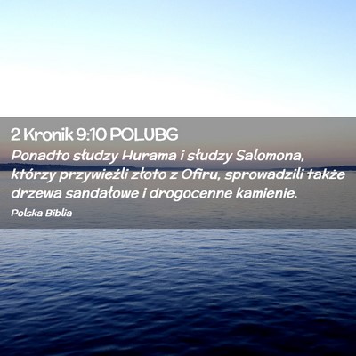 Picture 02 - 2 Kronik 9:10 POLUBG - Ponadto słudzy Hurama i słudzy Salomona, - Bible Verse Picture