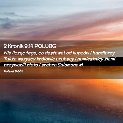 Picture 02 - 2 Kronik 9:14 POLUBG - Nie licząc tego, co dostawał od kupców i - Bible Verse Picture