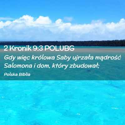 Picture 02 - 2 Kronik 9:3 POLUBG - Gdy więc królowa Saby ujrzała mądrość - Bible Verse Picture