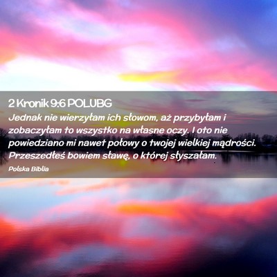 Picture 02 - 2 Kronik 9:6 POLUBG - Jednak nie wierzyłam ich słowom, aż przybyłam - Bible Verse Picture
