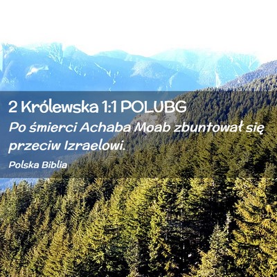 Picture 02 - 2 Królewska 1:1 POLUBG - Po śmierci Achaba Moab zbuntował się przeciw - Bible Verse Picture