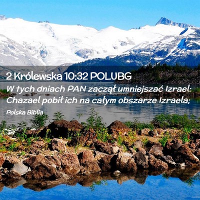 Picture 02 - 2 Królewska 10:32 POLUBG - W tych dniach PAN zaczął umniejszać Izrael: - Bible Verse Picture