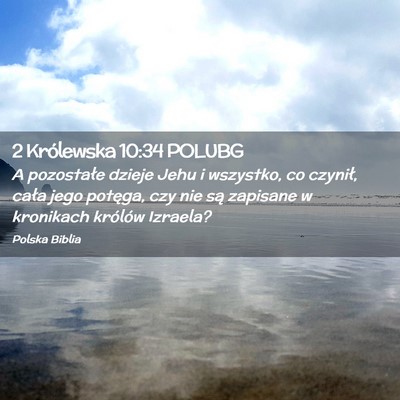Picture 02 - 2 Królewska 10:34 POLUBG - A pozostałe dzieje Jehu i wszystko, co czynił, - Bible Verse Picture