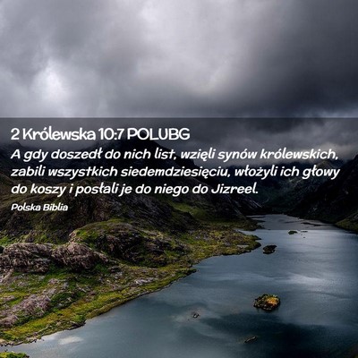Picture 02 - 2 Królewska 10:7 POLUBG - A gdy doszedł do nich list, wzięli synów - Bible Verse Picture