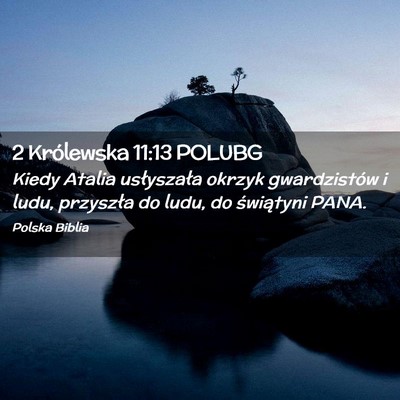 Picture 02 - 2 Królewska 11:13 POLUBG - Kiedy Atalia usłyszała okrzyk gwardzistów i - Bible Verse Picture
