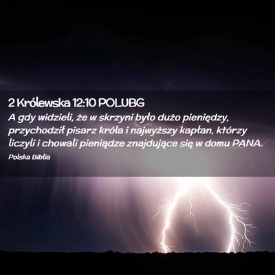 Picture 02 - 2 Królewska 12:10 POLUBG - A gdy widzieli, że w skrzyni było dużo - Bible Verse Picture
