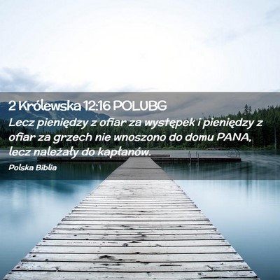 Picture 02 - 2 Królewska 12:16 POLUBG - Lecz pieniędzy z ofiar za występek i pieniędzy - Bible Verse Picture