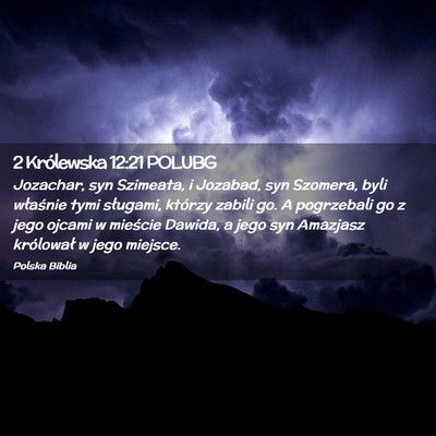 Picture 02 - 2 Królewska 12:21 POLUBG - Jozachar, syn Szimeata, i Jozabad, syn Szomera, - Bible Verse Picture