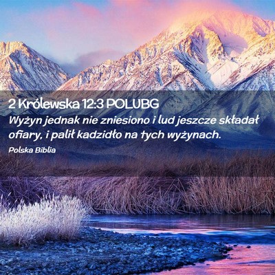 Picture 02 - 2 Królewska 12:3 POLUBG - Wyżyn jednak nie zniesiono i lud jeszcze - Bible Verse Picture