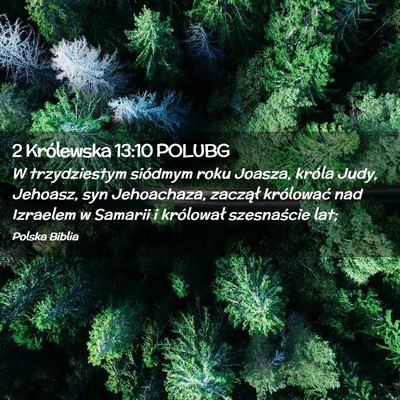Picture 02 - 2 Królewska 13:10 POLUBG - W trzydziestym siódmym roku Joasza, króla Judy, - Bible Verse Picture