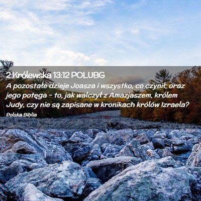 Picture 02 - 2 Królewska 13:12 POLUBG - A pozostałe dzieje Joasza i wszystko, co - Bible Verse Picture