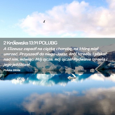 Picture 02 - 2 Królewska 13:14 POLUBG - A Elizeusz zapadł na ciężką chorobę, na - Bible Verse Picture
