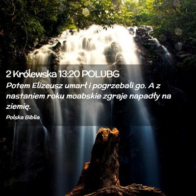 Picture 02 - 2 Królewska 13:20 POLUBG - Potem Elizeusz umarł i pogrzebali go. A z - Bible Verse Picture