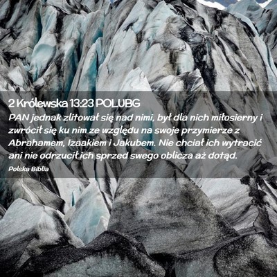 Picture 02 - 2 Królewska 13:23 POLUBG - PAN jednak zlitował się nad nimi, był dla nich - Bible Verse Picture