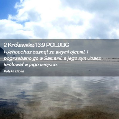 Picture 02 - 2 Królewska 13:9 POLUBG - I Jehoachaz zasnął ze swymi ojcami, i - Bible Verse Picture