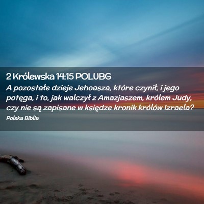 Picture 02 - 2 Królewska 14:15 POLUBG - A pozostałe dzieje Jehoasza, które czynił, i - Bible Verse Picture