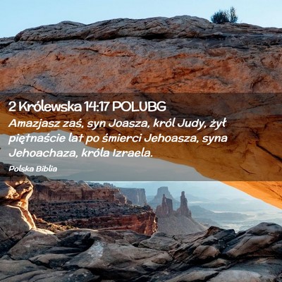 Picture 02 - 2 Królewska 14:17 POLUBG - Amazjasz zaś, syn Joasza, król Judy, żył - Bible Verse Picture