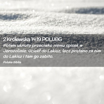Picture 02 - 2 Królewska 14:19 POLUBG - Potem uknuto przeciwko niemu spisek w - Bible Verse Picture
