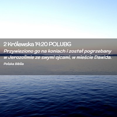 Picture 02 - 2 Królewska 14:20 POLUBG - Przywieziono go na koniach i został pogrzebany w - Bible Verse Picture