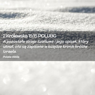 Picture 02 - 2 Królewska 15:15 POLUBG - A pozostałe dzieje Szalluma i jego spisek, - Bible Verse Picture