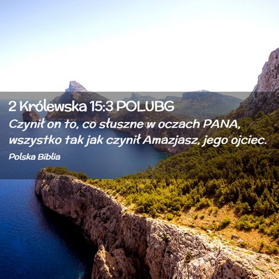 Picture 02 - 2 Królewska 15:3 POLUBG - Czynił on to, co słuszne w oczach PANA, - Bible Verse Picture