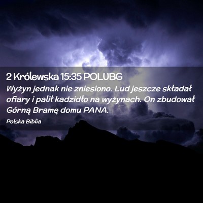Picture 02 - 2 Królewska 15:35 POLUBG - Wyżyn jednak nie zniesiono. Lud jeszcze - Bible Verse Picture